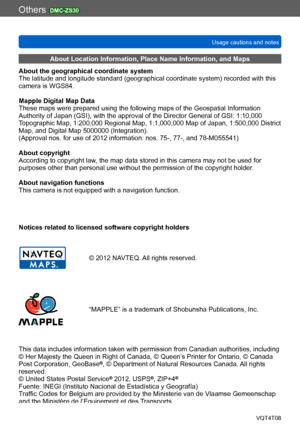 Page 299Others DMC-ZS30
Usage cautions and notesVQT4T08
- 299 -
Notices related to licensed software copyright holders
© 2012 NAVTEQ. All rights reserved.
“MAPPLE” is a trademark of Shobunsha Publications, Inc.
This data includes information taken with permission from Canadian authorities, including 
© Her Majesty the Queen in Right of Canada, © Queen’s Printer for Ontario, © Canada 
Post Corporation, GeoBase
®, © Department of Natural Resources Canada. All rights 
reserved. 
© United States Postal Service
®...