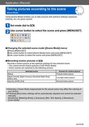 Page 95Application (Record)
Taking pictures according to the scene   
[Scene Mode]VQT4T08
- 95 -
Using [Scene Mode] enables you to take pictures with optimum settings (exposure, 
coloring, etc.) for given scenes. 
Set mode dial to 
Use cursor button to select the scene and press [MENU/SET]
 ■Changing the selected scene mode ([Scene Mode] menu)
 Press [MENU/SET]  Use cursor button to select [Scene Mode] menu and press [MENU/SET] Use cursor button to select the scene and press [MENU/SET]
 ■Recording motion...