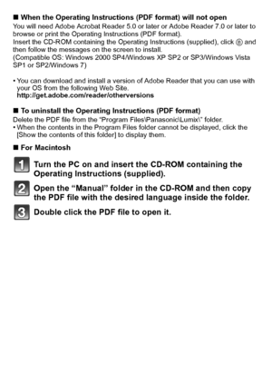 Page 2323(ENG) VQT2R80
∫When the Operating Instructions (PDF format) will not openYou will need Adobe Acrobat Reader 5.0 or later or Adobe Reader 7.0 or later to 
browse or print the Operating Instructions (PDF format).
Insert the CD-ROM containing the Operating Instructions (supplied), click B and 
then follow the messages on the screen to install.
(Compatible OS: Windows 2000 SP4/Windows XP SP2 or SP3/Windows Vista 
SP1 or SP2/Windows 7)
•You can download and install a version of Adobe Reader that you can use...