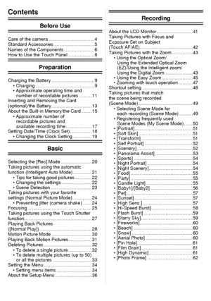 Page 2- 2 -
Contents
Before Use
Care of the camera ................................... 4
Standard Accessories ............................... 5
Names of the Components ....................... 6
How to Use the Touch Panel .................... 8
Preparation
Charging the Battery ................................. 9• Charging ............................................. 9
• Approximate operating time and number of recordable pictures .......... 11
Inserting and Removing the Card 
(optional)/the Battery...
