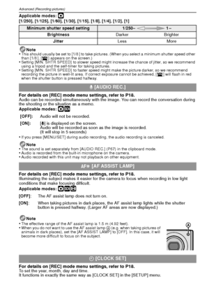 Page 66VQT1R8766
Advanced (Recording pictures)
Applicable modes: ·[1/250], [1/125], [1/60], [1/30], [1/15], [1/8], [1/4], [1/2], [1]Note
•This should usually be set to [1/8 ] to take pictures. (When you select a minimum shutter speed other 
than [1/8 ], [ ] appears on the screen.)
•Setting [MIN. SHTR SPEED]  to slower speed might increase the chance of jitter, so we recommend 
using a tripod and the self-timer for taking pictures.
•Setting [MIN. SHTR SPEED]  to faster speed might make the picture darker, so we...