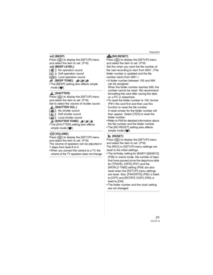 Page 21Preparation
21VQT0Y19
[BEEP]
Press [ ] to display the [SETUP] menu 
and select the item to set. (P18)
[BEEP LEVEL]
[]:No operation sound
[]:Soft operation sound
[]:Loud operation sound
[BEEP TONE]: / /
• The [BEEP] setting also affects simple 
mode [ ].
[SHUTTER]
Press [ ] to display the [SETUP] menu 
and select the item to set. (P18)
Set to select the volume of shutter sound.
[SHUTTER VOL.]
[]:No shutter sound
[]:Soft shutter sound
[]:Loud shutter sound
[SHUTTER TONE]: / /
• The [SHUTTER] setting also...