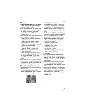 Page 25Basic
25VQT0Y19
wFocusing
•The focus range is 50 cm (1.64 feet) to 
c. Use macro mode when recording 
close-up pictures. (P48)
• If the distance between the camera and 
the subject is beyond the focus range of 
the camera, the picture may not be 
properly focused even if the focus 
indication lights.
• In the following cases, the camera will not 
focus on subjects properly.
– When there are both near and distant 
subjects in a scene.
– When there is dirt or dust on glass 
between the lens and the...