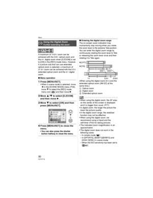 Page 30Basic
30VQT0Y19
A maximum of 14.6M zoom can be 
achieved with the 3.6M optical zoom and 
the 4M digital zoom when [D.ZOOM] is set 
to [ON] in the [REC] mode menu. However, 
if a picture size that can use extended 
optical zoom is selected, a maximum of 
21.9Mzoom can be achieved with the 5.5M
extended optical zoom and the 4M digital 
zoom.
wMenu operation
1Press [MENU/SET].
• When a scene mode is selected, move 
 in the [SCENE MODE] menu (P49), 
move  to select the [REC] mode 
menu icon [ ] and then...