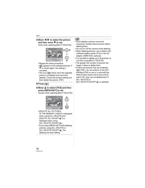 Page 34Basic
34VQT0Y19
3Move  to select the picture 
and then move 
 to set.
(Only when selecting [MULTI DELETE])
• Repeat the above procedure.
• [ ] appears on the selected pictures. If 
 is moved again, the setting is 
canceled.
• The icon [ ] blinks red if the selected 
picture is protected and cannot be 
deleted. Cancel the protect setting and 
then delete the picture. (P87)
4Press [ ].
5Move  to select [YES] and then 
press [MENU/SET] to set.
(Screen when selecting [MULTI DELETE])
•[DELETE ALL...