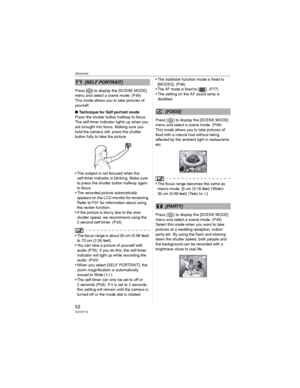 Page 52Advanced
52VQT0Y19
Press [ ] to display the [SCENE MODE] 
menu and select a scene mode. (P49)
This mode allows you to take pictures of 
yourself.
wTechnique for Self portrait mode
Press the shutter button halfway to focus. 
The self-timer indicator lights up when you 
are brought into focus. Making sure you 
hold the camera still, press the shutter 
button fully to take the picture.
• The subject is not focused when the 
self-timer indicator is blinking. Make sure 
to press the shutter button halfway...