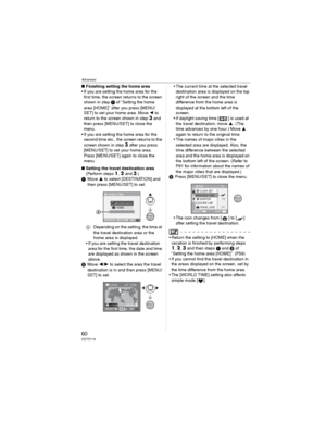 Page 60Advanced
60VQT0Y19
wFinishing setting the home area
• If you are setting the home area for the 
first time, the screen returns to the screen 
shown in step  of “Setting the home 
area [HOME]” after you press [MENU/
SET] to set your home area. Move  to 
return to the screen shown in step 
3 and 
then press [MENU/SET] to close the 
menu.
• If you are setting the home area for the 
second time etc., the screen returns to the 
screen shown in step 
3 after you press 
[MENU/SET] to set your home area....