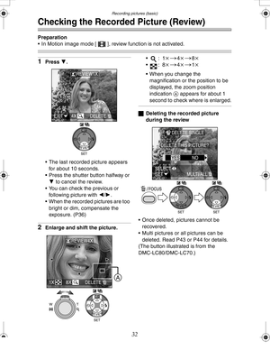 Page 32Downloaded from www.Manualslib.com manuals search engine Recording pictures (basic)
32
Checking the Recorded Picture (Review)
Preparation
 In Motion image mode [ ], review function is not activated.
1Press 4.
 The last recorded picture appears 
for about 10 seconds.
 Press the shutter button halfway or 
4 to cancel the review.
 You can check the previous or 
following picture with 2/1.
 When the recorded pictures are too 
bright or dim, compensate the 
exposure. (P36)
2Enlarge and shift the...