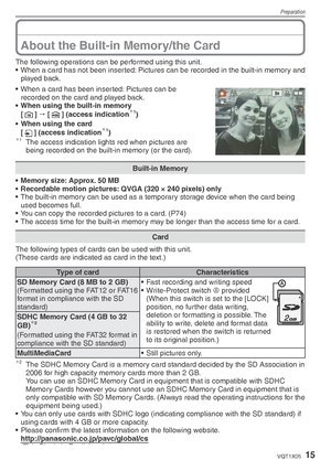 Page 15Preparation
15VQT1X05
About the Built-in Memory/the Card
The following operations can be performed using this unit.
•  When a card has not been inserted: Pictures can be recorded in the built-in memory and played back.
•  When a card has been inserted: Pictures can be recorded on the card and played back.
•  When using the built-in memory
[1 ] 
  [
2 ] (access indication
