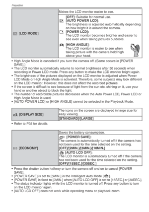 Page 22Preparation
22VQT1X05
- [LCD MODE] Makes the LCD monitor easier to see.
 
[OFF]: Suitable for normal use.
x  
[AUTO POWER LCD]:
The brightness is adjusted automatically depending 
on how bright it is around the camera.
c  
[POWER LCD]:
The LCD monitor becomes brighter and easier to 
see even when taking pictures outdoors.
y  
[HIGH ANGLE]:
The LCD monitor is easier to see when 
taking picture with the camera held high 
above your head.
•  High Angle Mode is canceled if you turn the camera off. (Same...