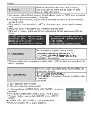Page 24Preparation
24VQT1X05
v [FORMAT] Initializes the built-in memory or card. Formatting 
irretrievably deletes all the data so check the data 
carefully before formatting.
•  Use batteries with sufﬁ
 cient power or the AC adaptor (optional: P103) when formatting. 
Do not turn the camera off during formatting.
•  If a card has been inserted, only the card is formatted. To format the built-in memory,  remove the card.
•  If the card has been formatted on a PC or other equipment, format it on the camera...