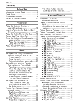 Page 6Before Use
6VQT1X05
Contents
Before Use
Information for Your Safety ........................ 2
Quick Guide .............................................. 8
Standard Accessories............................... 9
Names of the Components ..................... 10
Preparation
About the Batteries (Number of recordable pictures) .........................12
Inserting/Removing the Batteries/Card 
(Optional)
 .......................................14
About the Built-in Memory/the Card ....... 15
Setting Date/Time...