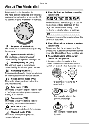 Page 6Before Use
6VQT0Y44
About The Mode dial
Adjust par t A to the desired mode.
The mode dial can be rotated 360°. Rotate it 
slowly and surely to adjust to each mode. (Do 
not adjust it to parts where there is no mode.)
L: Program AE mode (P26)
The exposure is automatically adjusted by 
the camera.
M: Aperture-priority AE (P53)
The shutter speed is automatically  
determined by the aperture value you set.
N: Shutter-priority AE (P53)
The aperture value is automatically 
determined by the shutter speed you...