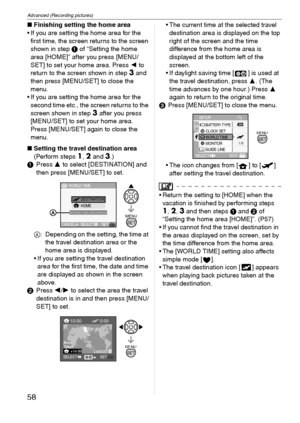 Page 58Advanced (Recording pictures)
58VQT1C39
∫Finishing setting the home area
 If you are setting the home area for the 
first time, the screen returns to the screen 
shown in step 1 of “Setting the home 
area [HOME]” after you press [MENU/
SET] to set your home area. Press 2 to 
return to the screen shown in step 
3 and 
then press [MENU/SET] to close the 
menu.
 If you are setting the home area for the 
second time etc., the screen returns to the 
screen shown in step 
3 after you press 
[MENU/SET] to set...