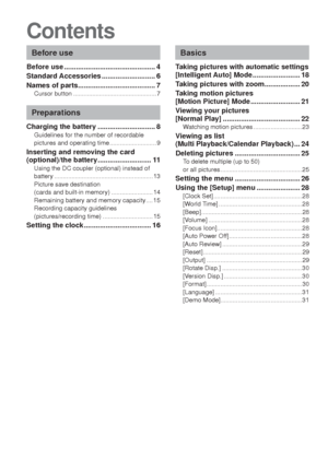 Page 22   VQT3E45VQT3E45   3
Contents
Before use
Before use .............................................. 4
Standard Accessories ........................... 6
Names of parts....................................... 7
Cursor button ................................................ 7
Preparations
Charging the battery ............................. 8Guidelines for the number of recordable 
pictures and operating time ........................... 9
Inserting and removing the card 
(optional)/the battery...