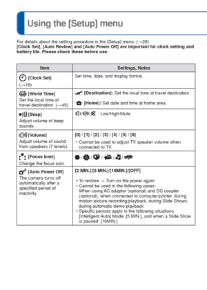 Page 2828   VQT3E45VQT3E45   29
 
Using the [Setup] menu
For details about the setting procedure in the [Setup] menu. (
→26)
ItemSettings, Notes
 [Clock Set]
(→16) Set time, date, and display format.
[World Time]
Set the local time at 
travel destination. ( →45) [Destination]:  Set the local time at travel destination.
 [Home]: Set date and time at home area.
[Beep]
Adjust volume of beep 
sounds.// : Low/High/Mute
 [Volume]
Adjust volume of sound 
from speakers (7 levels). [0] / [1] / [2] / [3] / [4] / [5] /...