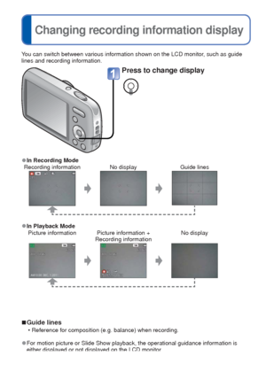 Page 3434   VQT3E45VQT3E45   35
 
Changing recording information display
 
T
aking pictures with the self-timer
Recording Mode:      
You can switch between various information shown on the LCD monitor, such as guide 
lines and recording information. 
 
■Guide lines
 • Reference for composition (e.g. balance) when recording.
 
●For motion picture or Slide Show playback, the operational guidance info\
rmation is 
either displayed or not displayed on the LCD monitor.
 
●In Recording Mode
Recording information No...