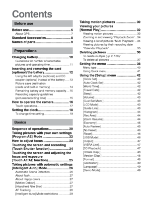 Page 22   VQT3G90VQT3G90   3
Contents
Before use
Before use .............................................. 5About GPS .................................................... 7
Standard Accessories ........................... 8
Names of parts....................................... 9
Preparations
Charging battery .................................. 10Guidelines for number of recordable 
pictures and operating time ......................... 11
Inserting and removing the card 
(optional)/the battery...