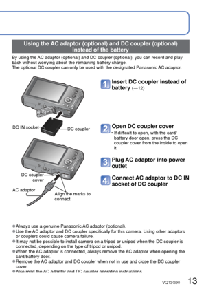 Page 1312   VQT3G90VQT3G90   13
 
Inserting and removing the card (optional)/
the battery
Set the camera ON/OFF switch to OFF
Slide to the [OPEN] position 
and open the lid
[OPEN] [LOCK]
Release lever
Completely insert battery 
and card
 • Battery:  Insert all the way firmly until a locking sound is heard, and check 
that the lever is hooked over the 
battery.
 • Memory card: Push in until it clicks.
Close lid
Slide to the [LOCK] position.
 
■To remove
 
• To remove battery:  
• To remove card:
move lever in...