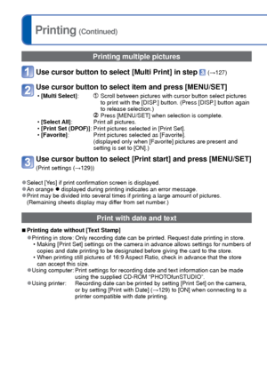 Page 128128   VQT3G90VQT3G90   129
Some printers can print directly from the camera’s memory card.
For details, see the manual for your printer.Printing (Continued)
 Making print settings on the cameraPrinting multiple pictures
Use cursor button to select [Multi Print] in step  (→127)
Use cursor button to select item and press [MENU/SET]
 •[Multi Select]:          Scroll between pictures with cursor button select pictures 
to print with the [DISP.] button. (Press [DISP.] button again 
to release selection.)...