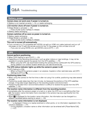 Page 134134   VQT3G90VQT3G90   135
Try checking these items (→134 - 140) first.
If the problem persists, performing [Reset] in the [Setup] menu may reso\
lve the issue. 
(Note that except for some items such as [Clock Set], all settings are \
returned to their 
values from the time of purchase.)
  Q&A  Troubleshooting
Battery, power
Camera does not work even if power is turned on. 
●Battery is not inserted correctly (→12), or needs recharging.
LCD monitor shuts off even if power is turned on. 
●[Sleep Mode] is...