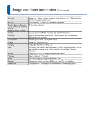 Page 148148   VQT3G90VQT3G90   149
Usage cautions and notes (Continued)
AustraliaCopyright.  Based on data provided under license from PSMA Australia 
Limited (www.psma.com.au).
Austria © Bundesamt für Eich- und Vermessungswesen
Croatia, Cyprus, Estonia, 
Latvia, Lithuania, Moldova, 
Poland, 
Slovenia and/or Ukraine © EuroGeographics
France source: Géoroute
® IGN France & BD Carto® IGN France
Germany Die Grundlagendaten wurden mit Genehmigung der zustaendigen  Behoerden entnommen.
Great Britain Based upon Crown...