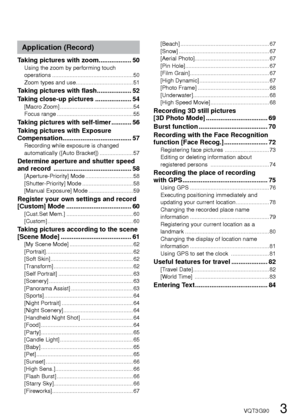 Page 32   VQT3G90VQT3G90   3
Contents
Before use
Before use .............................................. 5About GPS .................................................... 7
Standard Accessories ........................... 8
Names of parts....................................... 9
Preparations
Charging battery .................................. 10Guidelines for number of recordable 
pictures and operating time ......................... 11
Inserting and removing the card 
(optional)/the battery...