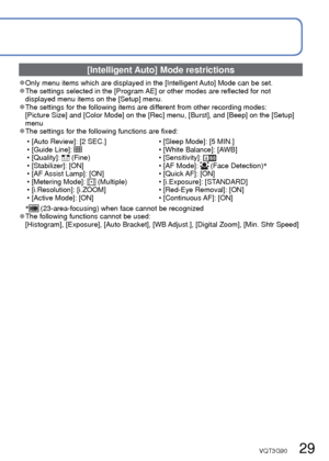 Page 2928   VQT3G90VQT3G90   29
Taking pictures with automatic settings
[Intelligent Auto] Mode (Continued)
Recording Mode: 
 AF Tracking
This function enables the camera to continue to focus on the subject and\
 adjust the 
exposure of the subject even when the subject is moving.
 
■With cursor button operations
Press ▲  to set [AF Mode] to AF Tracking
 • To cancel AF Tracking → Press ▲  again.
Align the AF Tracking frame with the subject, and then press 
▼ to lock
 • To cancel AF Lock → Press ▼ .
AF Tracking...