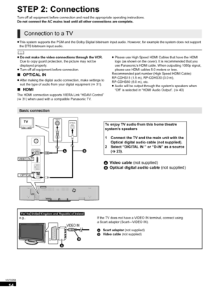 Page 1414
VQT2Z56
STEP 2: Connections
Turn off all equipment before connection and read the appropriate operating instructions.
Do not connect the AC mains lead until all other connections are complete.
≥This system supports the PCM and the Dolby Digital bitstream input audio. However, for example the system does not support 
the DTS bitstream input audio.
	
≥ Do not make the video connections through the VCR.
Due to copy guard protection, the picture may not be 
displayed properly.
≥ Turn off all equipment...