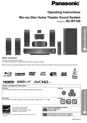 Page 1RQT9129-PPPC
until 
2008/3/3
Operating Instructions
Blu-ray Disc Home Theater Sound System
Model No. SC-BT100
Dear customer
Thank you for purchasing this product.
For optimum performance and safety, please read these instructions carefully.
Before connecting, operating or adjusting this product, please read the instructions completely. Please keep this manual for future reference.
Region management information
BD-Video 
This unit plays BD-Video marked with labels containing the region code A.Example:
DV...