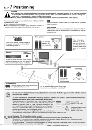 Page 44
RQT9129
STEP 1 Positioning
How you set up your speakers can affect the bass and the sound field. 
Note the following points:
≥Place speakers on flat secure bases.
≥Placing speakers too close to floors, walls, and corners can result in 
excessive bass. Cover walls and windows with thick curtains.[Note]
Keep your speakers at least 10 mm (13/32q) away from the system for 
proper ventilation.
Setup example
Place the front, center, and surround speakers at approximately the 
same distance from the seating...