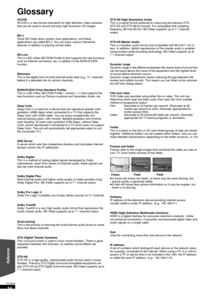 Page 5454
RQT9508
Glossary
AVCHD
AVCHD is a new format (standard) for high definition video cameras 
that can be used to record and play high-resolution HD images.
BD-J
Some BD-Video discs contain Java applications, and these 
applications are called BD-J. You can enjoy various interactive 
features in addition to playing normal video.
BD-Live
This is a BD-Video (BD-ROM Profile 2) that supports the new functions 
such as Internet connection, etc. in addition to the BONUSVIEW 
function.
Bitstream
This is the...