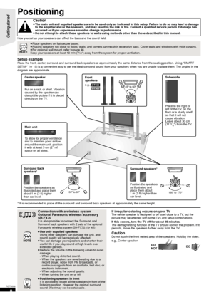 Page 88
RQT9508
Positioning
Getting Started
How you set up your speakers can affect the bass and the sound field.
Setup examplePlace the front, center, surround and surround back speakers at approximately the same distance from the seating position. Using “SMART 
SETUP” (> 15) is a convenient way to get the ideal surround sound from your speakers when you are unable to place them. The angles in the  
diagram are approximate.
 
* It is recommended to place all the surround and surround back speakers at...