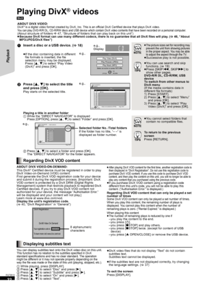 Page 2222
RQT9510
Playing DivX® videos
[DivX]
ABOUT DIVX VIDEO-ON-DEMAND:
This DivX
® Certified device must be registered in order to play 
DivX Video-on-Demand (VOD) content. 
First generate the DivX VOD registration code for your device 
and submit it during the registration process. [Important: DivX 
VOD content is protected by a DivX DRM (Digital Rights 
Management) system that restricts playback to registered DivX 
Certified devices. If you try to play DivX VOD content not 
authorized for your device, the...