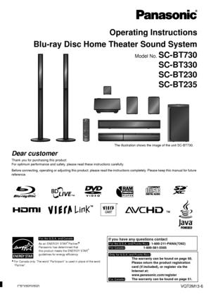 Page 1until 
2010/07/19
Operating Instructions
Blu-ray Disc Home Theater Sound System
Model No. SC-BT730
SC-BT330
SC-BT230
SC-BT235
Dear customer
Thank you for purchasing this product.
For optimum performance and safety, please read these instructions carefully.
Before connecting, operating or adjusting this product, please r ead the instructions completely. Please keep this manual for future 
reference.
 For Canada only: The word “Participant” is used in place of the word 
“Partner”.
As an ENERGY STAR...