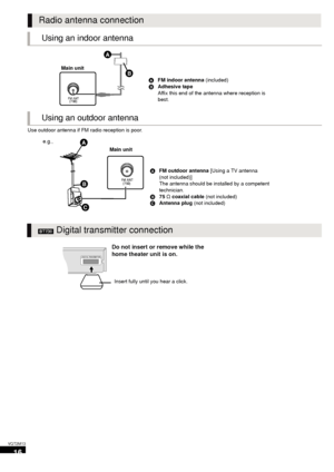 Page 1616
VQT2M13
Use outdoor antenna if FM radio reception is poor.
Radio antenna connection
Using an indoor antenna
FM ANT(75   )

Main unit
AFM indoor antenna  (included)
B Adhesive  tape
Affix this end of the antenna where reception is 
best.
Using an outdoor antenna
FM ANT

 
(75   )
A FM outdoor antenna  [Using a TV antenna
(not included)]
The antenna should be installed by a competent 
technician.
B 75 ≠ coaxial cable (not included)
C Antenna plug  (not included)
Main unit
e.g.,
[BT730] Digital...