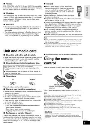 Page 9Getting started 
9
VQT2M13
∫Finalize
DVD-R/RW/R DL, +R/+RW/+R DL and CD-R/RW recorded by 
a recorder, etc. needs to be finalized by the recorder to play on 
this unit. Please refer to the recorder’s instructions.
∫BD-Video
This unit supports high bit rate audio (Dolby Digital Plus, Dolby 
TrueHD, DTS-HD High Resolution Audio and DTS-HD Master 
Audio) adopted in BD-Video. In order to enjoy these audio 
formats, refer to page 36.
∫Music CD
≥Operation and sound quality of CDs that do not conform to 
CD-DA...