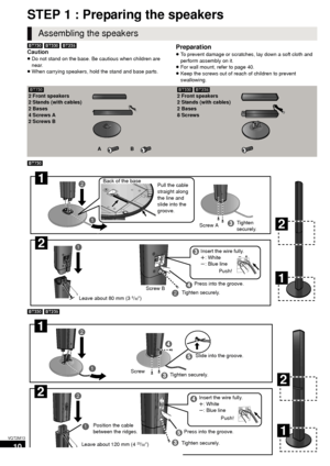 Page 1010
VQT2M13
STEP 1 : Preparing the speakers
[BT730] [BT330]  [BT235]
Caution
≥ Do not stand on the base. Be cautious when children are 
near.
≥ When carrying speakers, hold the stand and base parts.
Preparation
≥To prevent damage or scratches, lay down a soft cloth and 
perform assembly on it.
≥ For wall mount, refer to page 40.
≥ Keep the screws out of reach of children to prevent 
swallowing.
[BT730]
[BT330]  [BT235]
Assembling the speakers
[BT730]
2 Front speakers
2 Stands (with cables)
2 Bases
4...
