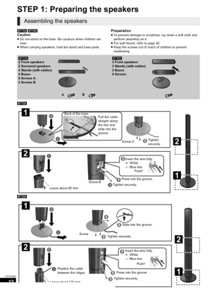 Page 1212
VQT2Q52
STEP 1: Preparing the speakers
[BT735] [BT330]
Caution
≥Do not stand on the base. Be cautious when children are 
near.
≥When carrying speakers, hold the stand and base parts.
Preparation
≥To prevent damage or scratches, lay down a soft cloth and 
perform assembly on it.
≥For wall mount, refer to page 42.
≥Keep the screws out of reach of children to prevent 
swallowing.
[BT735]
[BT330]
Assembling the speakers
[BT735]
2 Front speakers
2 Surround speakers
4 Stands (with cables)
4 Bases
8 Screws...