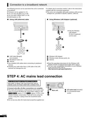 Page 1818
VQT2Q52
The following services can be used when this unit is connected 
to broadband.
≥Firmware can be updated (>21)
≥You can enjoy the BD-Live (>26)
≥You can enjoy VIERA CAST (>34)
≥DLNA feature (>36)For details about connection method, refer to the instructions 
supplied with the connected equipment.
≥The unit is not compatible with public wireless LAN services 
(Hotspot etc.) provided in airports, stations, cafes etc.
STEP 4: AC mains lead connection
Connection to a broadband network
∫Using LAN...