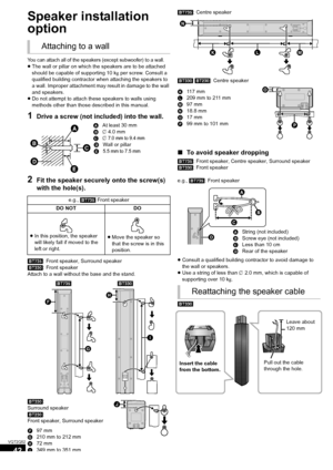 Page 4242
VQT2Q52
Optional speaker  settings
Speaker installation 
option
You can attach all of the speakers (except subwoofer) to a wall.≥The wall or pillar on which the speakers are to be attached 
should be capable of supporting 10 kg per screw. Consult a 
qualified building contractor when attaching the speakers to 
a wall. Improper attachment may result in damage to the wall 
and speakers.
≥Do not attempt to attach these speakers to walls using 
methods other than those described in this manual.
1Drive a...