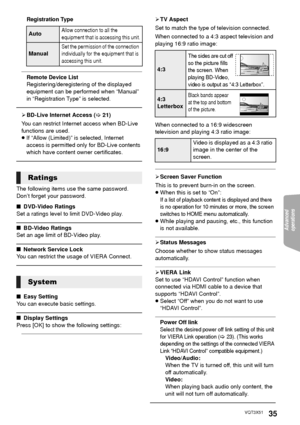 Page 35Advanced 
operations 
35VQT3X51
Registration Type
Remote Device List
Registering/deregistering of the displayed 
equipment can be performed when “Manual” 
in “Registration Type” is selected.
¾ BD-Live Internet Access ( >21)
You can restrict Internet access when BD-Live 
functions are used.
≥ If “Allow (Limited)” is selected, Internet 
access is permitted only for BD-Live contents 
which have content ow ner certificates.
The following items use the same password.
Don’t forget your password.
∫DVD-Video...