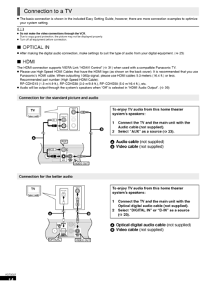 Page 1414
VQT3D27
≥The basic connection is shown in the included Easy Setting Guide,  however, there are more connection examples to optimize 
your system setting.
	≥ Do not make the video connections through the VCR.
Due to copy guard protection, the picture may not be displayed properly.
≥ Turn off all equipment before connection.
∫ OPTICAL IN
≥After making the digital audio connection, make settings to suit the type of audio from your digital equipment. ( >25)
∫HDMI
The HDMI connection supports VIERA Link...