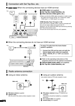 Page 1616
VQT3D27
∫[BTT770] [BTT370] When the connecting devices have an HDMI terminal
AHDMI cable  (not supplied)
B Set Top Box (Cable/Satellite), etc.
C Other devices (Video game, etc.)
≥Make sure that the HDMI cable connection is made to enjoy 
the videos from the Set Top Box, etc. Futhermore, select 
“HDMI Input1” or “HDMI Input2” as a source.
HDMI Standby Pass-Through ( >39)
Even if this unit is in standby mode, a device connected with 
this unit can output videos and sound to the TV.
Moreover, you can...