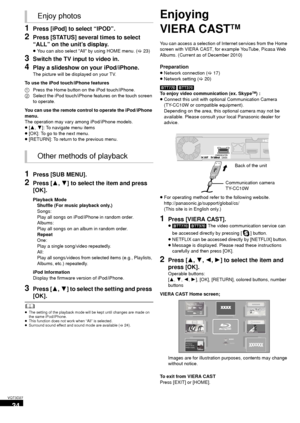 Page 3434
VQT3D27
1Press [iPod] to select “IPOD”.
2Press [STATUS] several times to select 
“ALL” on the unit’s display.
≥You can also select All by using HOME menu. ( >23)
3Switch the TV input to video in.
4Play a slideshow on your iPod/iPhone.
The picture will be displayed on your TV.
To use the iPod touch/iPhone features
1 Press the Home button on the iPod touch/iPhone.
2 Select the iPod touch/iPhone features on the touch screen 
to operate.
You can use the remote control to operate the iPod/iPhone 
menu.
The...