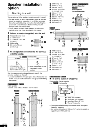 Page 4242
VQT3D27
Optional speaker  settings
Speaker installation 
option
You can attach all of the speakers (except subwoofer) to a wall.
≥The wall or pillar on which the speakers are to be attached 
should be capable of supporting 10 k g (22 lbs) per screw. 
Consult a qualified building contractor when attaching the 
speakers to a wall. Improper attachment may result in 
damage to the wall and speakers.
≥ Do not attempt to attach these speakers to walls using 
methods other than those described in this...