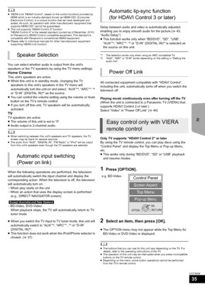 Page 35TV
35
VQT3M06
	≥VIERA Link “HDAVI Control”, based on the control functions provided by 
HDMI which is an industry standard known as HDMI CEC (Consumer 
Electronics Control), is a unique function that we have developed and 
added. As such, its operation with other manufacturers’ equipment that 
supports HDMI CEC cannot be guaranteed.
≥ This unit supports “HDAVI Control 5” function.
“HDAVI Control 5” is the newest standard (current as of December, 2010) 
for Panasonic’s HDAVI Control compatible equipment....