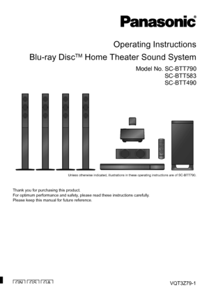 Page 1VQT3Z79-1  GNGSGA
until 
2012/02/06
Operating Instructions
Blu-ray Disc
TM Home Theater Sound System
Model No. SC-BTT790 SC-BTT583
SC-BTT490
Unless otherwise indicated, illustrations in these operating instructions are of SC-BTT790.
Thank you for purchasing this product.
For optimum performance and safety, please read these instructions carefully.
Please keep this manual for future reference.
SC-BTT790&583&490GNGSGA-VQT3Z79_mst.book  1 ページ  ２０１２年２月１４日　火曜日　午後５時５分
 