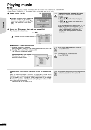 Page 2222
RQT9479
Playing music
[CD] [MP3]
You can generally play any available music CD or MP3 file recorded onto a DVD-R/R DL and CD-R/RW.
(About structure of folders  D 41, “Structure of folders that can play back on this unit”)
1 Insert a disc. ( >16)
≥If a media containing data in different file 
formats is inserted, the file selection 
menu may be displayed. Press [ 3,4 ] to 
select “Play Music (MP3)” and press 
[OK].
2 Press [ 3,4] to select the track and press [OK].Play starts on the selected track.
To...