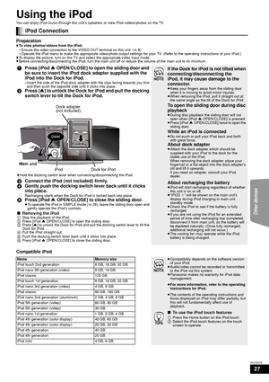 Page 2727
RQT9479
Using the iPod
You can enjoy iPod music through this unit’s speakers or view iPod videos/photos on the TV.
Preparation≥To view photos/videos from the iPod.
– Ensure the video connection to the VIDEO OUT terminal on this unit  (>9).
– Operate the iPod menu to make the appropriate video/photo output se ttings for your TV. (Refer to the operating instructions of your iPod.)
≥ To display the picture, turn on the TV and select the appropriate video input mode.
≥ Before connecting/disconnecting the...